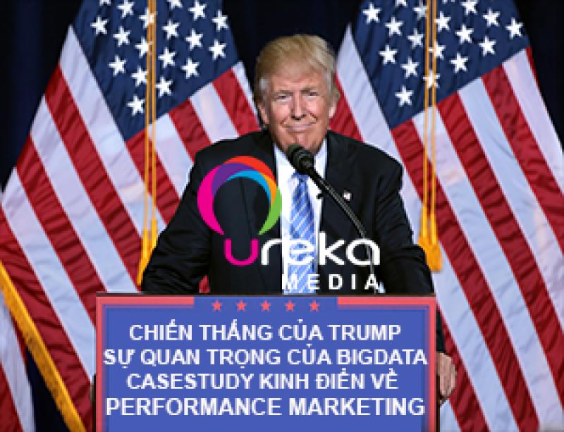 CASE STUDY KINH ĐIỂN VỀ QUẢNG CÁO HIỆU QUẢ (PERFORMANCE BASED MARKETING) – D. TRUMP DỰA VÀO DỮ LIỆU NGƯỜI DÙNG (USER DATA) & TIẾP THỊ TRỰC TUYẾN (ONLINE MARKETING) ĐỂ ĐẮC CỬ TỔNG THỐNG NHƯ THẾ NÀO?
